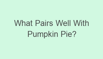 what pairs well with pumpkin pie 106362