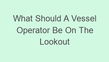 what should a vessel operator be on the lookout for 107441