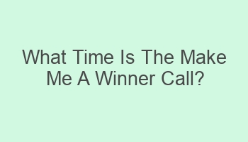 what time is the make me a winner call 107414