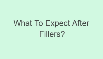 what to expect after fillers 106874