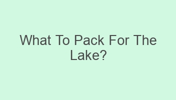 what to pack for the lake 106296