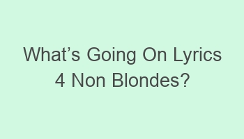 whatcabcs going on lyrics 4 non blondes 107636