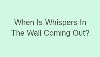 when is whispers in the wall coming out 108394