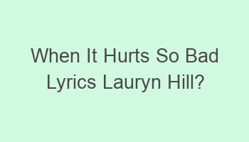 when it hurts so bad lyrics lauryn hill 105954