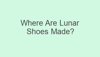 where are lunar shoes made 106603