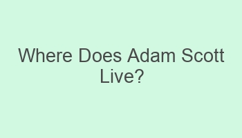 where does adam scott live 107662