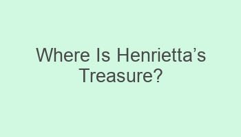 where is henriettacabcs treasure 106200