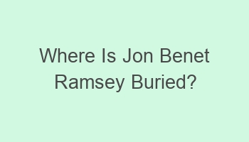 where is jon benet ramsey buried 108268