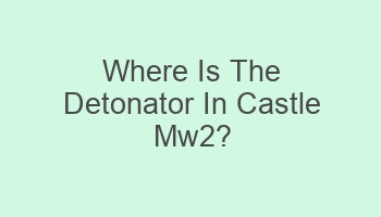 where is the detonator in castle mw2 107078