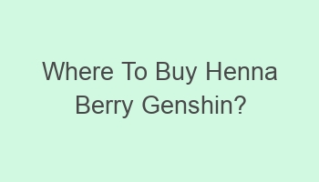 where to buy henna berry genshin 106726