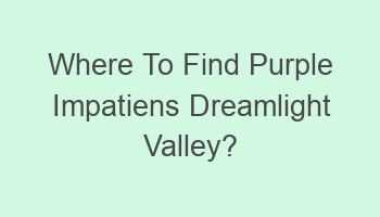 where to find purple impatiens dreamlight valley 106211