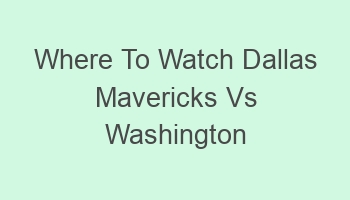 where to watch dallas mavericks vs washington wizards 106544