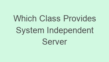 which class provides system independent server side implementation 108105