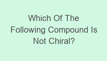 which of the following compound is not chiral 105863