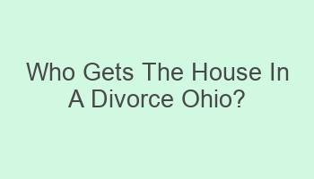 who gets the house in a divorce ohio 107361