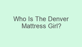 who is the denver mattress girl 106216