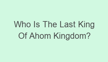 who is the last king of ahom kingdom 107738