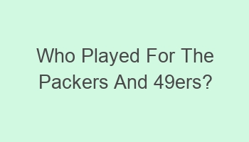 who played for the packers and 49ers 108475