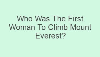 who was the first woman to climb mount everest 106165