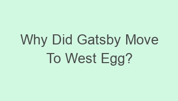 why did gatsby move to west egg 107968