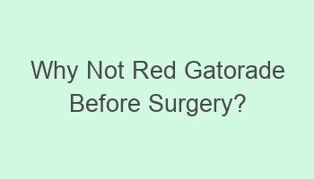 why not red gatorade before surgery 107080