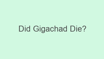 did gigachad die 109846