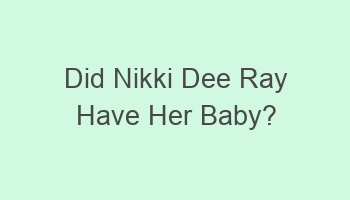 did nikki dee ray have her baby 110437