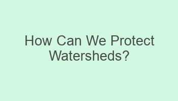 how can we protect watersheds 108889