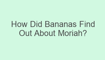 how did bananas find out about moriah 109980