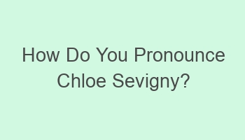 how do you pronounce chloe sevigny 110176