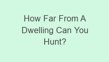 how far from a dwelling can you hunt 109024