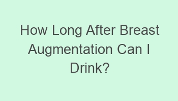 how long after breast augmentation can i drink 110801