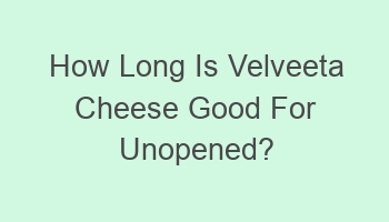 how long is velveeta cheese good for unopened 110626