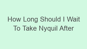 how long should i wait to take nyquil after claritin 109449