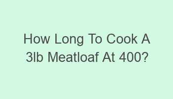 how long to cook a 3lb meatloaf at 400 110487