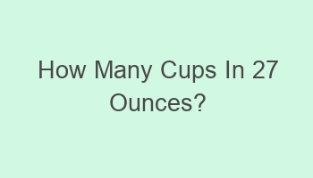 how many cups in 27 ounces 110821