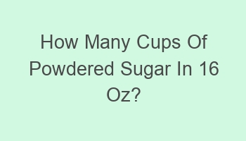 how many cups of powdered sugar in 16 oz 109300