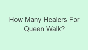 how many healers for queen walk 110815