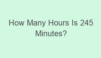 how many hours is 245 minutes 109003