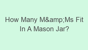 how many mms fit in a mason jar 108994