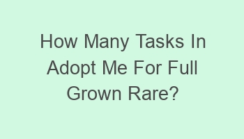 how many tasks in adopt me for full grown rare 110164