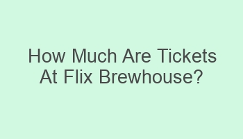 how much are tickets at flix brewhouse 110253