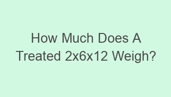 how much does a treated 2x6x12 weigh 110169