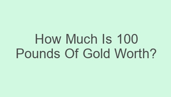 how much is 100 pounds of gold worth 110495