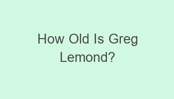 how old is greg lemond 110650