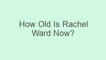 how old is rachel ward now 110800