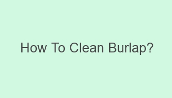 how to clean burlap 110299