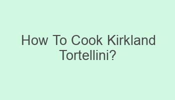 how to cook kirkland tortellini 109503