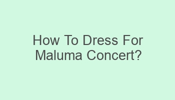 how to dress for maluma concert 109060