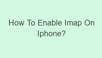 how to enable imap on iphone 108940